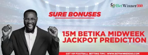Betika Midweek Jackpot Prediction - Betwinner360